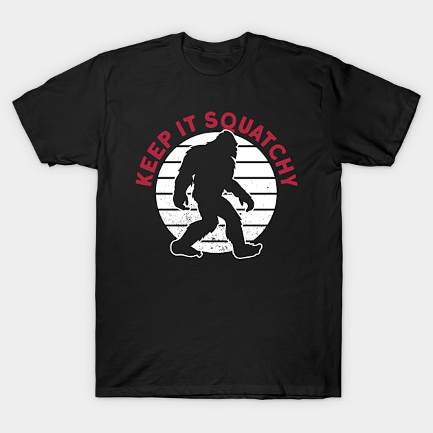 Keep It Squatchy - Bigfoot Sasquatch Believer T-Shirt by Anassein.os